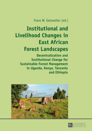 Könyv Institutional and Livelihood Changes in East African Forest Landscapes Franz W. Gatzweiler