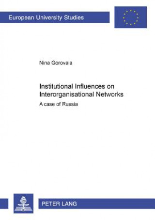 Книга Institutional Influences on Interorganisational Networks Nina Gorovaia