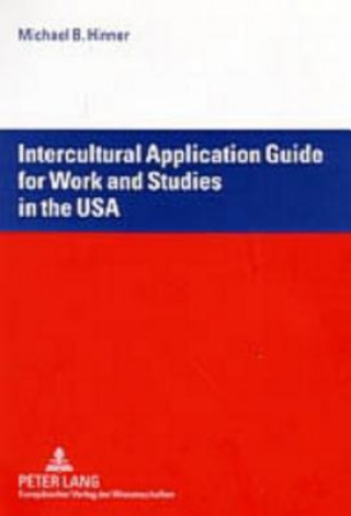 Kniha Intercultural Application Guide for Work and Studies in the USA Michael B. Hinner