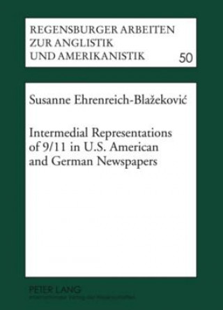 Kniha Intermedial Representations of 9/11 in U.S. American and German Newspapers Susanne Ehrenreich-Blazekovic