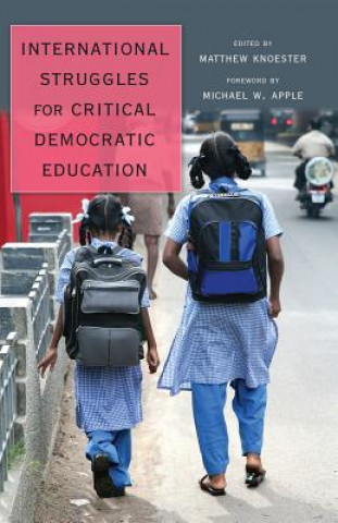 Kniha International Struggles for Critical Democratic Education Matthew Knoester