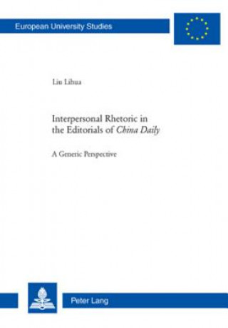 Könyv Interpersonal Rhetoric in the Editorials of "China Daily" Liu Lihua