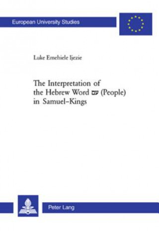 Book Interpretation of the Hebrew Word A' (people) in Samuel-Kings Luke Emehiele Ijezie