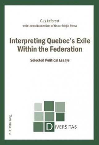 Kniha Interpreting Quebec's Exile Within the Federation Guy Laforest