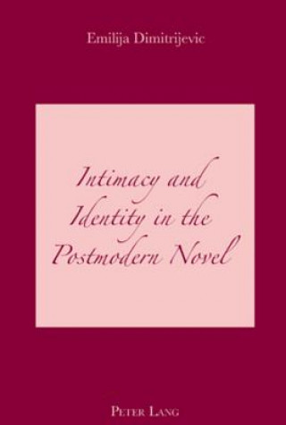 Kniha Intimacy and Identity in the Postmodern Novel Emilija Dimitrijevic