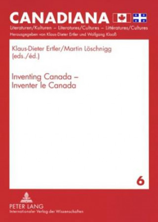 Könyv Inventing Canada - Inventer le Canada Klaus-Dieter Ertler