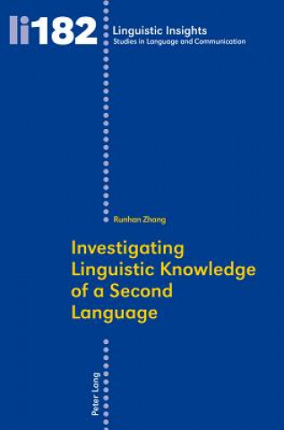 Kniha Investigating Linguistic Knowledge of a Second Language Runhan Zhang