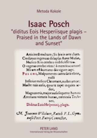 Книга Isaac Posch "diditus Eois Hesperiisque plagis - Praised in the lands of Dawn and Sunset" Metoda Kokole