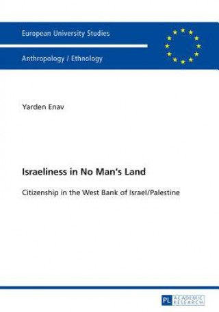 Könyv Israeliness in No Man's Land Yarden Enav