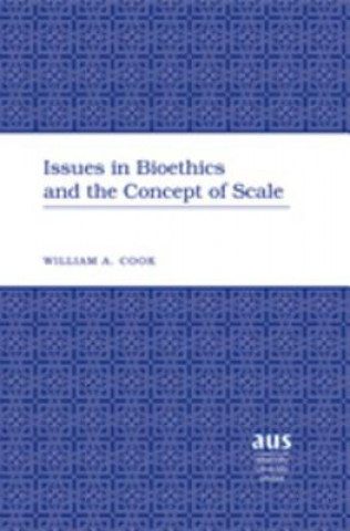 Carte Issues in Bioethics and the Concept of Scale William A. Cook