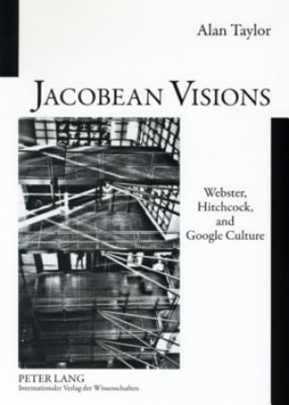 Книга Jacobean Visions: Webster, Hitchcock, and Google Culture Alan Taylor