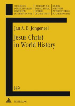 Carte Jesus Christ in World History Jan A. B. Jongeneel