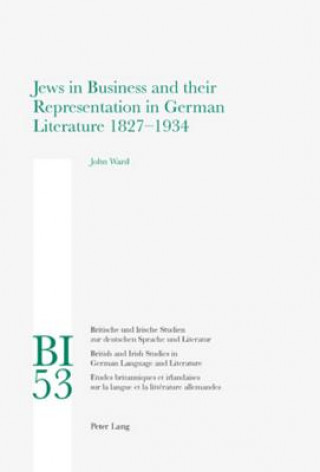 Libro Jews in Business and their Representation in German Literature 1827-1934 John Ward