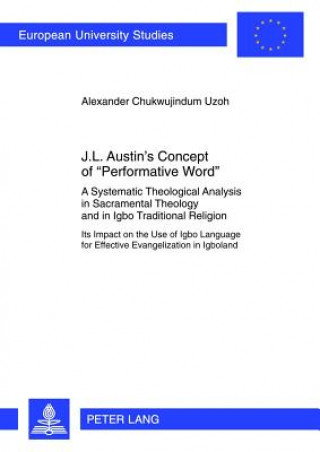 Kniha J.L. Austin's Concept of "Performative Word" Alexander Chukwujindum Uzoh