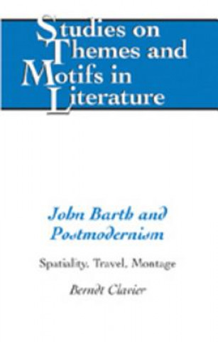 Книга John Barth and Postmodernism Berndt Clavier