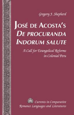 Kniha Jose de Acosta's "De procuranda Indorum salute" Gregory J. Shepherd