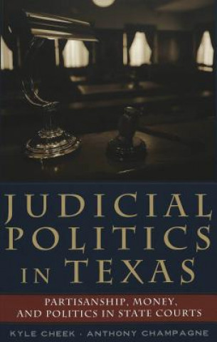 Knjiga Judicial Politics in Texas Kyle Cheek