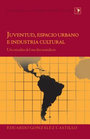 Książka Juventud, Espacio Urbano e Industria Cultural Eduardo Gonzalez Castillo