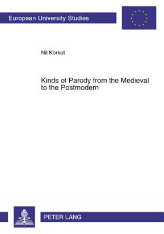 Carte Kinds of Parody from the Medieval to the Postmodern Nil Korkut