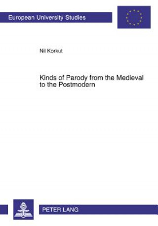 Livre Kinds of Parody from the Medieval to the Postmodern Nil Korkut