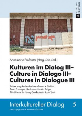 Kniha Kulturen im Dialog III - Culture in Dialogo III - Cultures in Dialogue III Annemarie Profanter