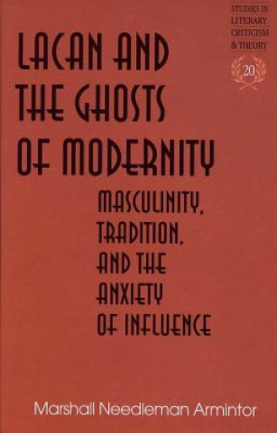 Kniha Lacan and the Ghosts of Modernity Marshall Needleman Armintor