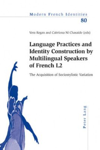 Książka Language Practices and Identity Construction by Multilingual Speakers of French L2 Vera Regan