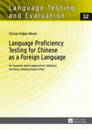 Knjiga Language Proficiency Testing for Chinese as a Foreign Language Florian Kagan Meyer