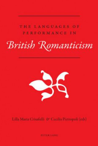 Könyv Languages of Performance in British Romanticism Lilla Maria Crisafulli