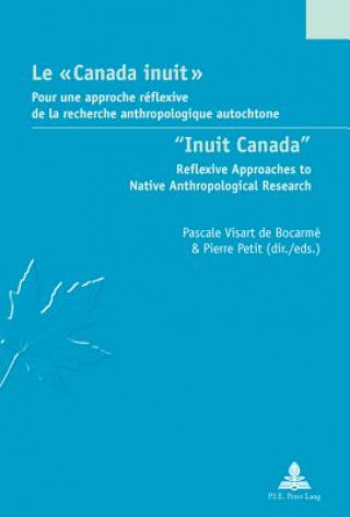 Kniha Le " Canada inuit " / "Inuit Canada" Pascale Visart de Bocarmé