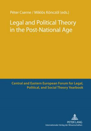 Kniha Legal and Political Theory in the Post-National Age Péter Cserne