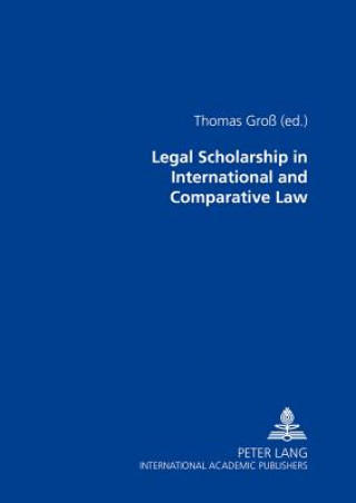 Könyv Legal Scholarship in International and Comparative Law Thomas Groß