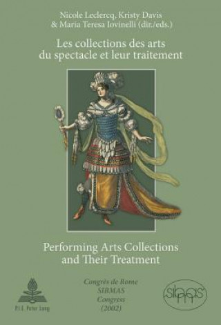 Knjiga Les collections des arts du spectacle et leur traitement- Performing Arts Collections and Their Treatment Nicole Leclercq