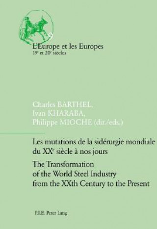 Carte Les mutations de la siderurgie mondiale du XXe siecle a nos jours / The Transformation of the World Steel Industry from the XXth Century to the Presen Charles Barthel