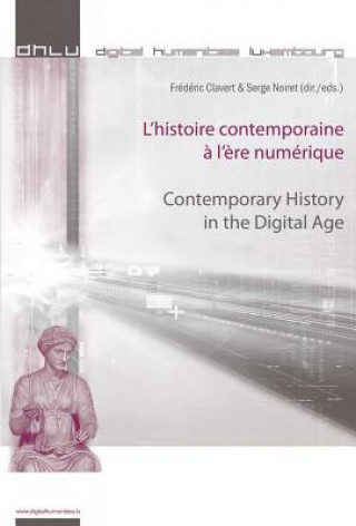 Könyv L'histoire contemporaine a l'ere numerique - Contemporary History in the Digital Age Frédéric Clavert