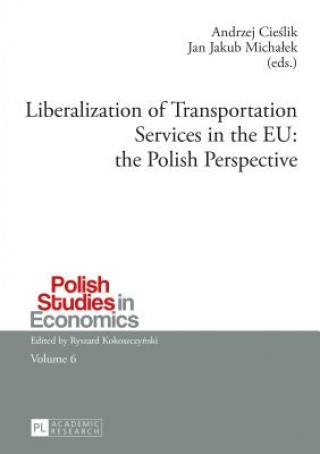 Книга Liberalization of Transportation Services in the EU: the Polish Perspective Andrzej Cieslik