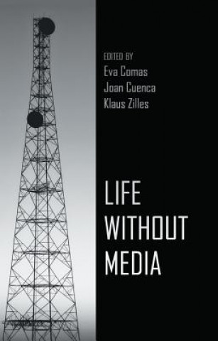 Книга Life Without Media Eva Comas