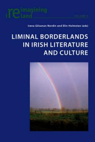 Book Liminal Borderlands in Irish Literature and Culture Irene Gilsenan Nordin