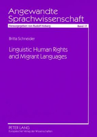 Kniha Linguistic Human Rights and Migrant Languages Britta Schneider