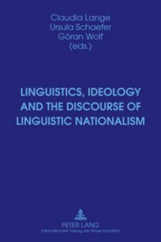 Kniha Linguistics, Ideology and the Discourse of Linguistic Nationalism Claudia Lange