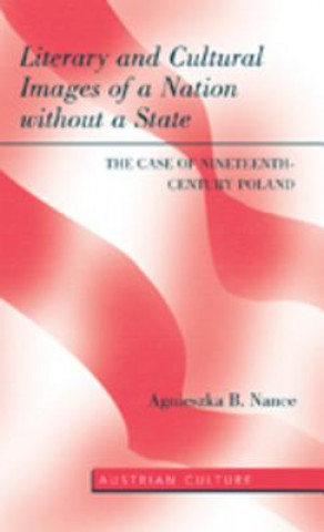 Kniha Literary and Cultural Images of a Nation without a State Agnieszka B. Nance