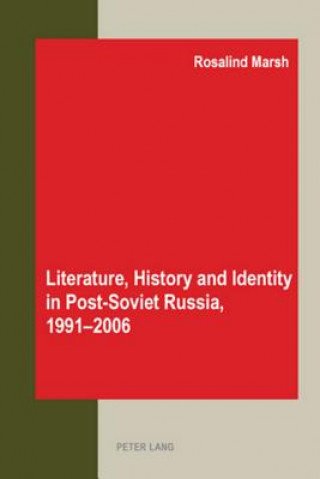 Libro Literature, History and Identity in Post-soviet Russia, 1991-2006 Rosalind Marsh