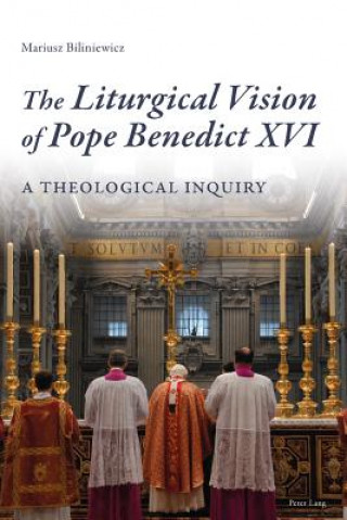 Carte Liturgical Vision of Pope Benedict XVI Mariusz Biliniewicz