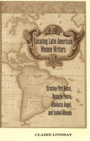 Könyv Locating Latin American Women Writers Claire Lindsay
