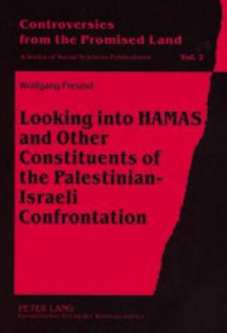 Kniha Looking into HAMAS and Other Constituents of the Palestinian-Israeli Confrontation Wolfgang Freund