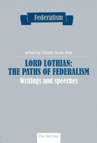 Libro Lord Lothian: The Paths of Federalism Claudio Giulio Anta