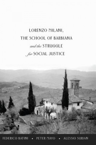 Книга Lorenzo Milani, The School of Barbiana and the Struggle for Social Justice Federico Batini