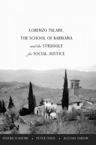 Carte Lorenzo Milani, The School of Barbiana and the Struggle for Social Justice Federico Batini