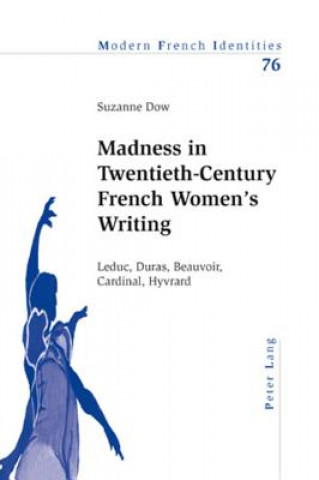 Książka Madness in Twentieth-Century French Women's Writing Suzanne Dow