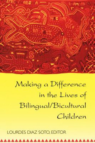 Kniha Making a Difference in the Lives of Bilingual/Bicultural Children Lourdes Diaz Soto